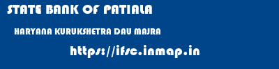 STATE BANK OF PATIALA  HARYANA KURUKSHETRA DAU MAJRA   ifsc code
